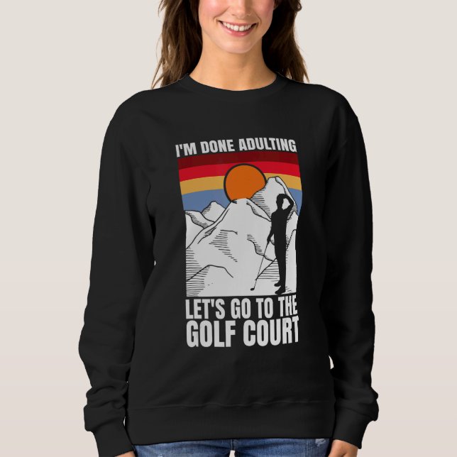 Camiseta I'm done adulting let's go to the golf court  golf (Frente)