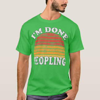 Camiseta Im Done Peopling Gift