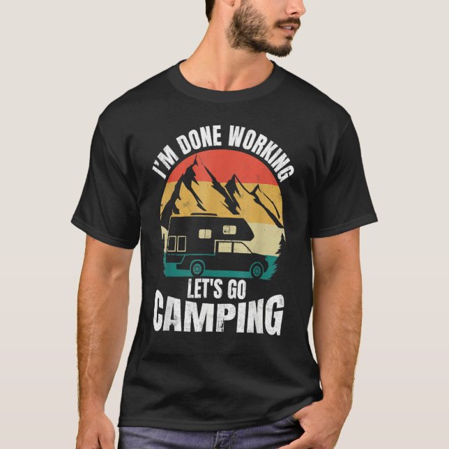 Camiseta I'm Done Working Let's Go Funny Camping Truck Camp (Frente)