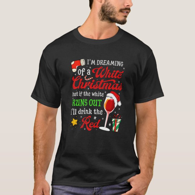 Camiseta I'm Dreaming Of A White Christmas But Red Is Also  (Frente)