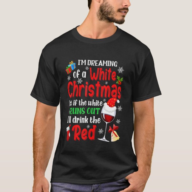 Camiseta I'm Dreaming Of A White Christmas Xmas Wine Lover  (Frente)