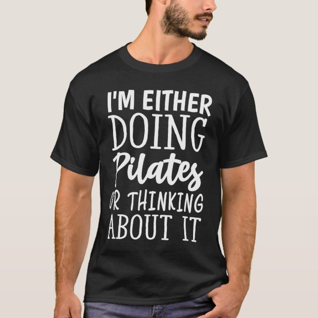Camiseta I'm Either Doing Pilates Or Thinking About It   1 (Frente)