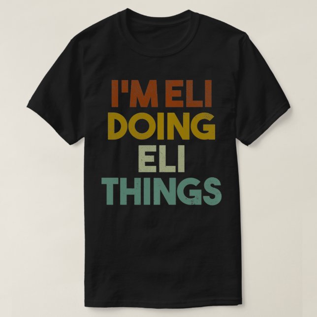 Camiseta I'm Eli Doing Eli Things Funny First Name Eli Pull (Frente do Design)