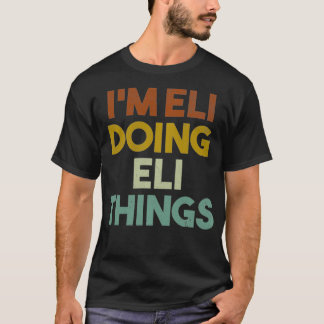 Camiseta I'm Eli Doing Eli Things Funny First Name Eli Pull