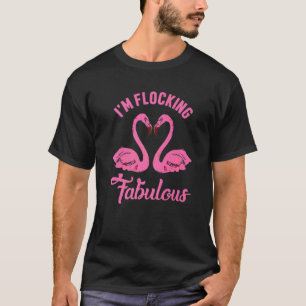 Camiseta I'm Flocking Fabulous Cute Flamingo Vacation Pink