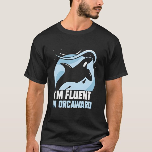 Camiseta I'M Fluent In Orcaward Humor Orcas Orca Awkward (Frente)