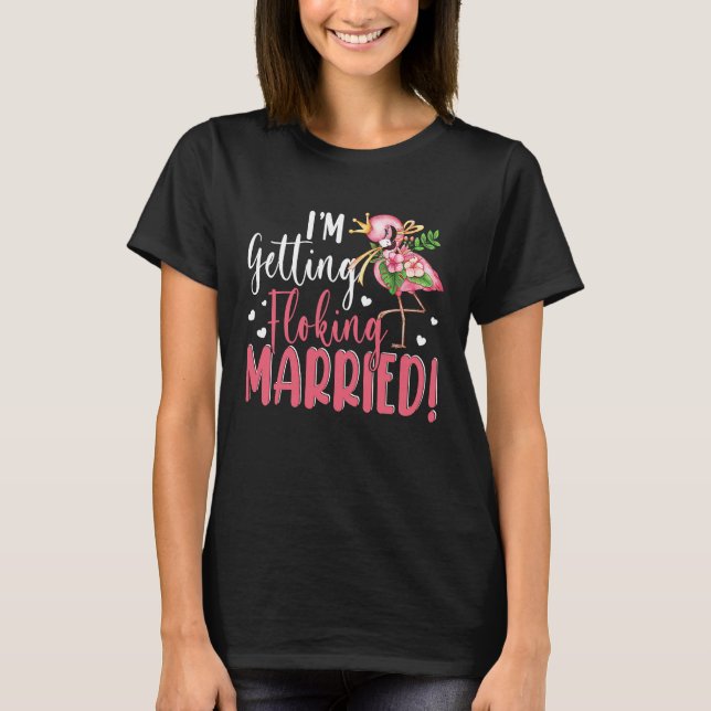 Camiseta I'm Getting Married  Flocking Flamingo Matching We (Frente)