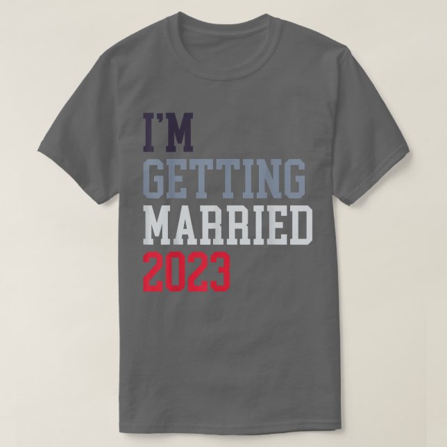 Camiseta I'm Getting Married For Grooms Men Bride Women Mar (Frente do Design)