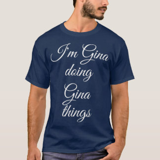 Camiseta IM GINA DOING GINA THINGS Funny Birthday Name