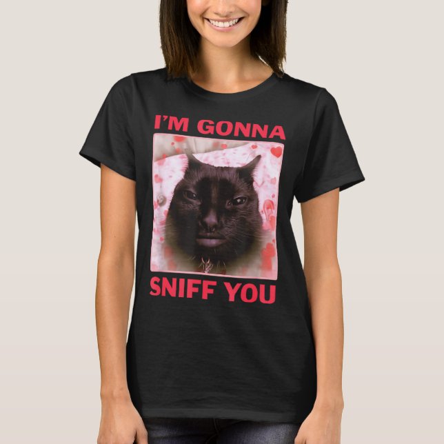 Camiseta I'm Gonna Sniff You Funny Raunchy Brainrot Meme Ge (Frente)