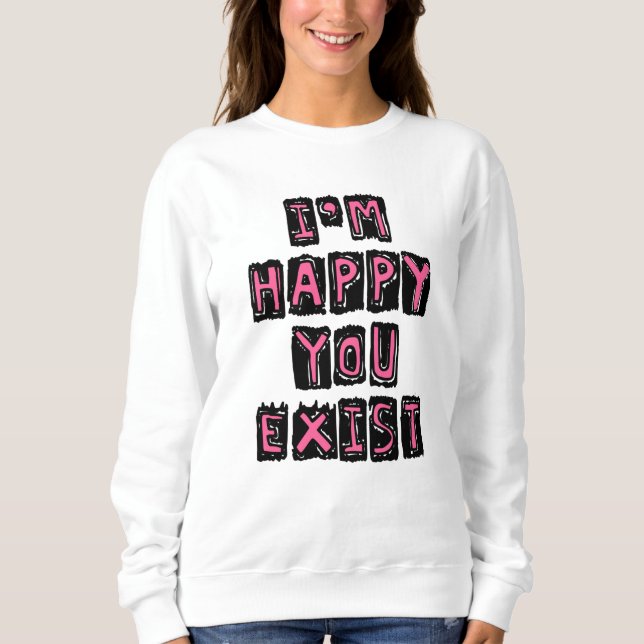 Camiseta I'm happy you exist (Frente)