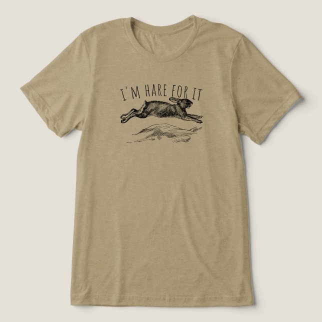 Camiseta I'm Hare For It Punny Bunny Encouraging (Design frontal)