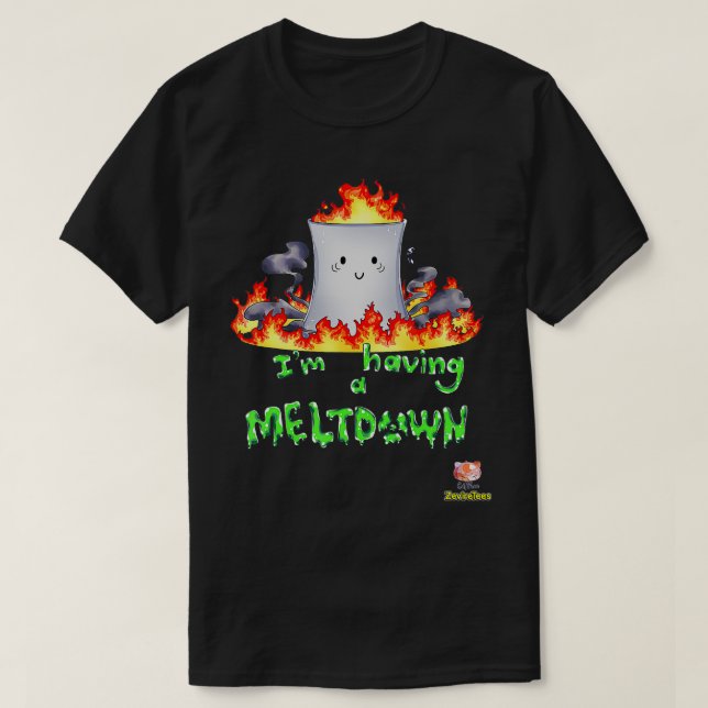 Camiseta I'm Having a Meltdown  Nuclear Reactor  (Frente do Design)