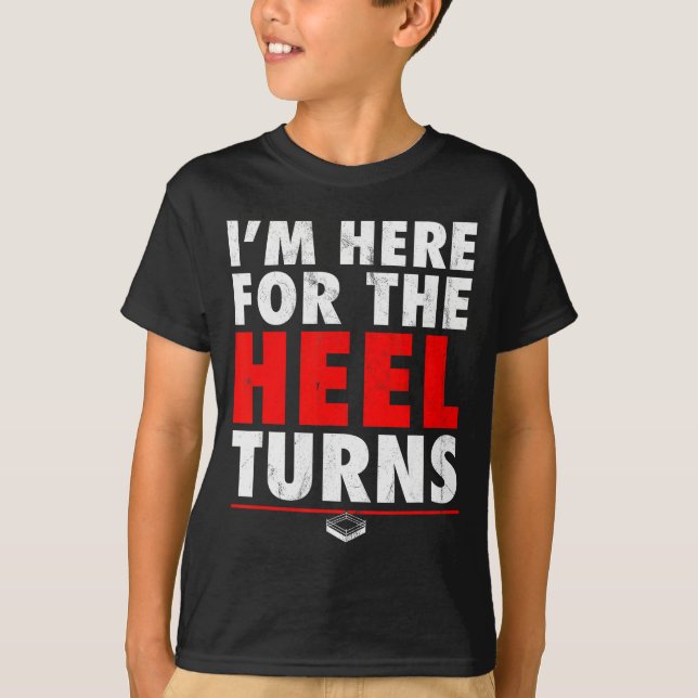 Camiseta I'm Here For The Heel Turns - Funny Pro Wrestling  (Frente)