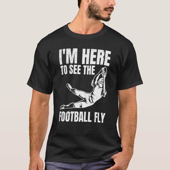 Camiseta I'm Here To See The Football Fly American For Men  (Frente)