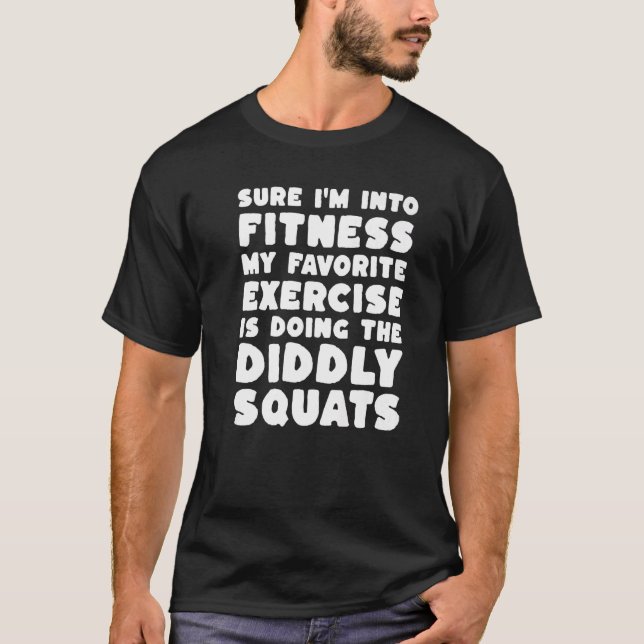 Camiseta I'm Into Fitness Doing Diddly Squats Sarcastic Exe (Frente)