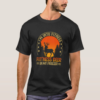 Camiseta I'm Into Fitness Fit'ness Deer In My Freezer Hunti