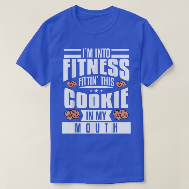 Camiseta I'm Into Fitness Fittin' This Cookie In My Mouth B (Frente do Design)