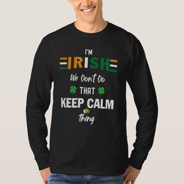 Camiseta I'm Irish We Don't Do That Keep Calm Thing  7 (Frente)
