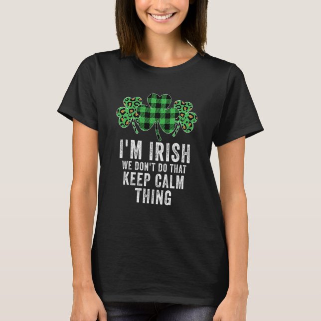 Camiseta i'm irish we don't do that keep calm thing Ireland (Frente)