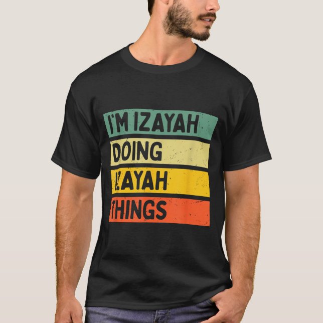 Camiseta I'm Izayah Doing Izayah Things Funny D Quote  (Frente)