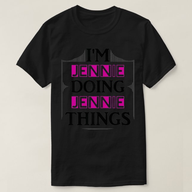 Camiseta I'm Jennie Doing Jennie Things Funny First Name Gi (Frente do Design)