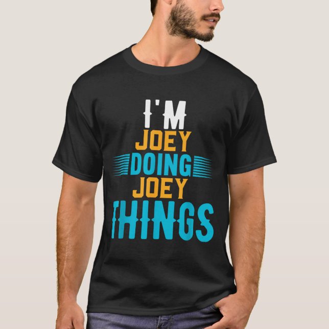 Camiseta I'm Joey Doing Joey Things Name Joey  (Frente)