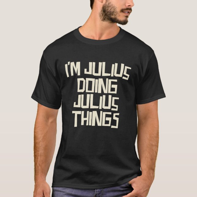 Camiseta I'm Julius doing Julius things (Frente)