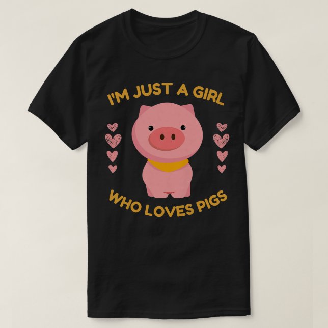 Camiseta I'm Just A Girl Who Loves Pigs Cute Farm Animal Pr (Frente do Design)