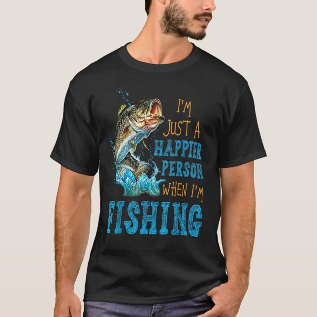 Camiseta I'm Just A Happier Person When I'm Fishing (Frente)