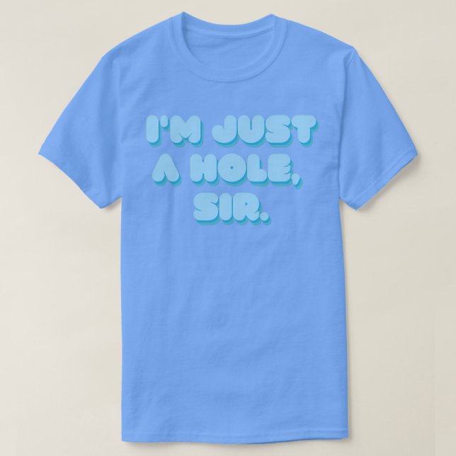 Camiseta Im Just A Hole Sir (Frente do Design)