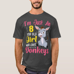 Camiseta Im Just An 8 Year Old Girl Who Loves Donkeys Funny