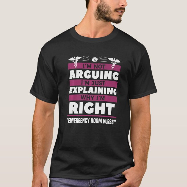 Camiseta I'm Just Explaining Why I'm Right Emergency Room N (Frente)