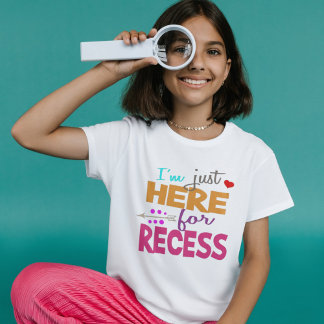 Camiseta I'm Just Here for Recess,Student Humor