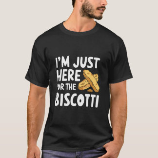 Camiseta I'm Just Here for The Biscotti Cookies Italian Alm