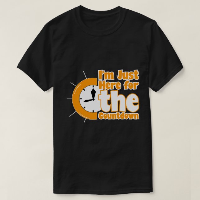 Camiseta "I'm Just Here for the Countdown" New Year Tee (Frente do Design)