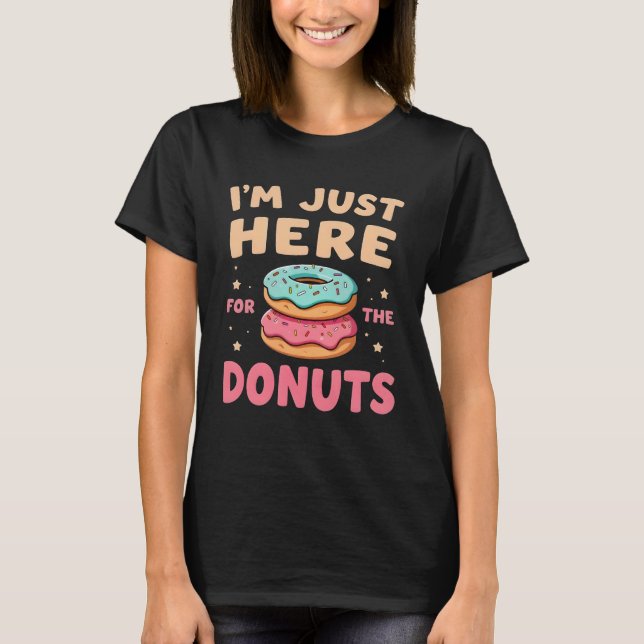 Camiseta I'm Just Here for The Donuts Funny Donut Lover (Frente)