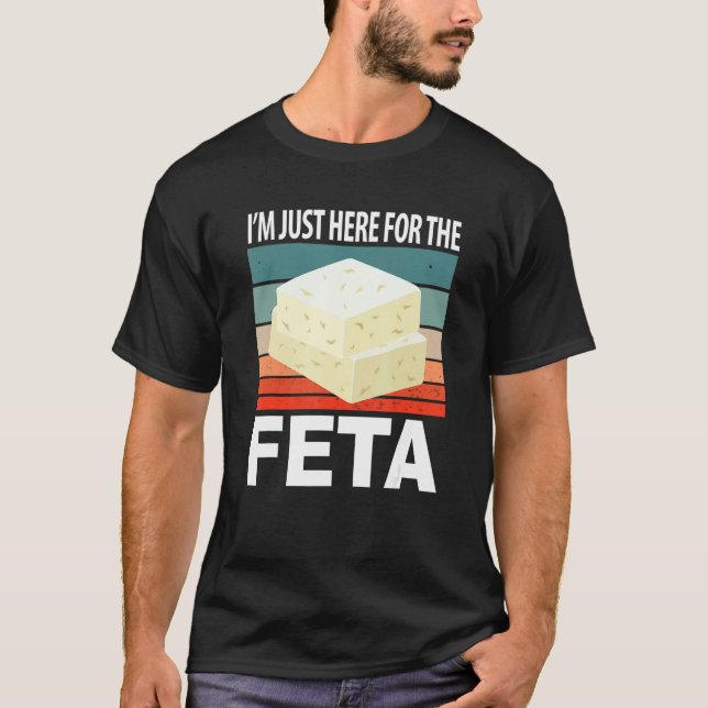 Camiseta Im Just Here For The Feta (Frente)
