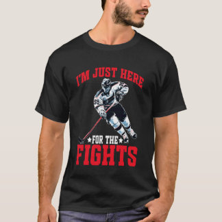 Camiseta I'm Just Here for The Fights Hockey Fan Banter -