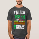 Camiseta Im Just Here For The Grass Funny Lawn Mower<br><div class="desc">Im Just Here For The Grass Funny Lawn Mower fathers day,  funny,  father,  dad,  birthday,  mothers day,  humor,  christmas,  cute,  cool,  family,  mother,  daddy,  brother,  husband,  mom,  vintage,  grandpa,  boyfriend,  day,  son,  retro,  sister,  wife,  grandma,  daughter,  kids,  fathers,  grandfather,  love</div>