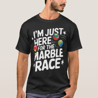 Camiseta I'M Just Here For The Marble Race Funny Marble Rac