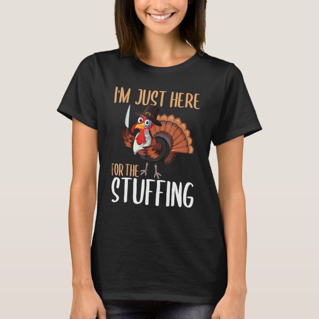 Camiseta Im Just Here For The Stuffing  Thanksgiving Turkey (Frente)