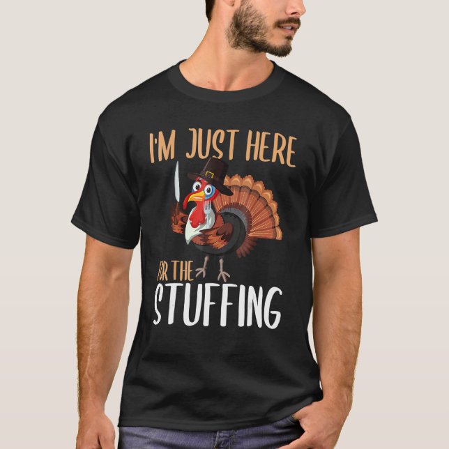 Camiseta Im Just Here For The Stuffing  Thanksgiving Turkey (Frente)