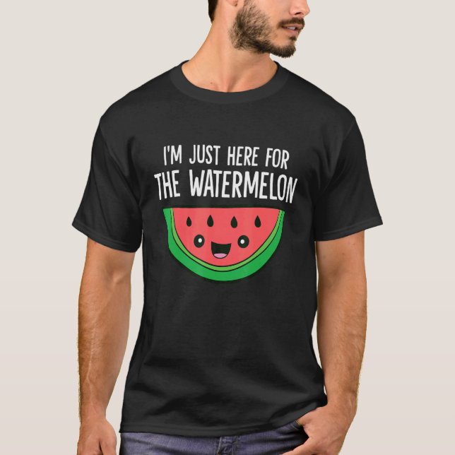 Camiseta I'm Just Here For The Watermelon (Frente)