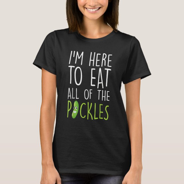 Camiseta I'm Just Here To Eat Pickles  Cucumber Pickle Girl (Frente)