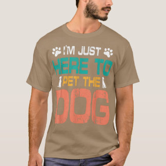 Camiseta I'm Just Here To Pet The Dog Paws Happy To Me Moth