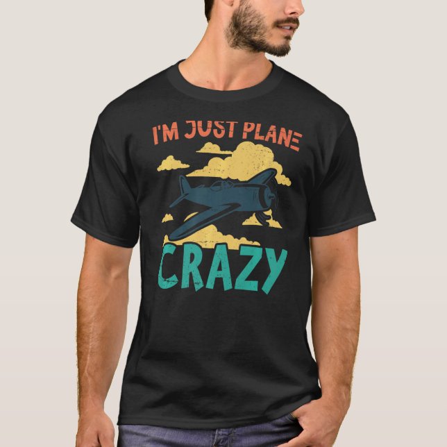 Camiseta I'm Just Plane Crazy  Aviation Airplane Pilot (Frente)