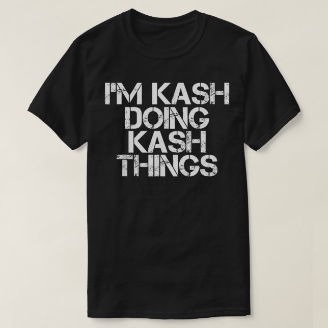 Camiseta I'M KASH DOING KASH THINGS Name Funny Birthday Gif (Frente do Design)