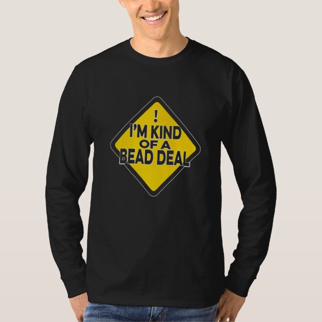 Camiseta I'm Kind Of A Bead Deal Beadwork Sewing Hand Stitc (Frente)