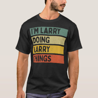 Camiseta I'M Larry Doing Larry Things Funny Personalized Qu
